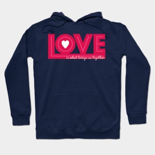 Love is what brings us together Hoodie